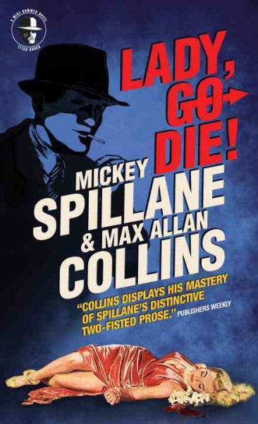 Lady, go die! / by Mickey Spillane & Max Allan Collins.
