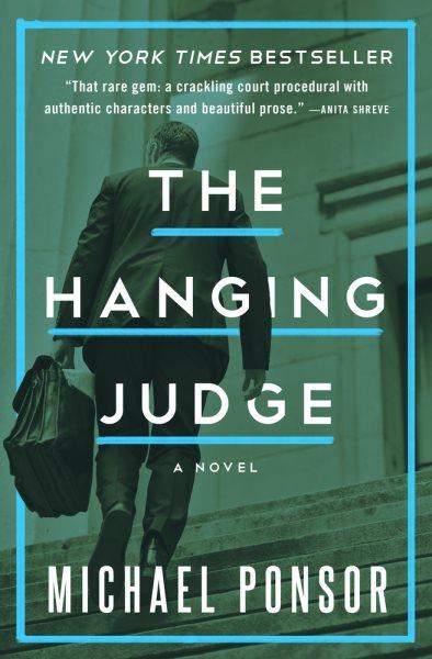 The hanging judge:  a novel / Michael Ponsor.