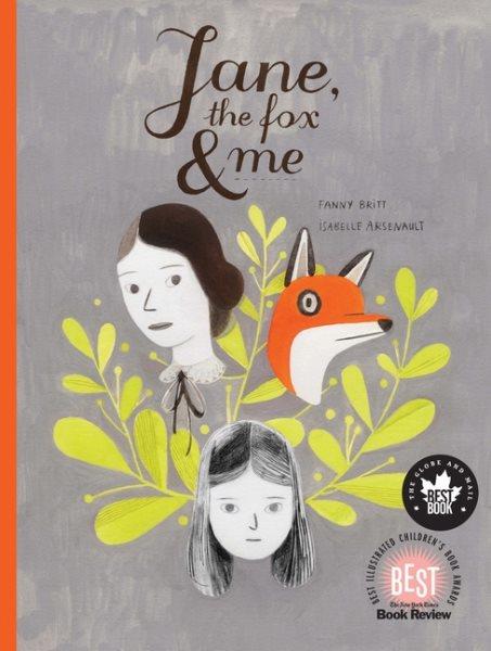 Jane, the fox and me / Fanny Britt ; illustrated by Isabelle Arsenault ; translated by Christine Morelli and Susan Ouriou.