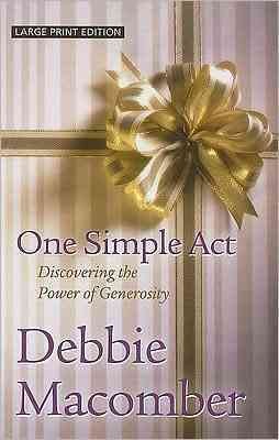 One simple act : discovering the power of generosity / bDebbie Macomber.