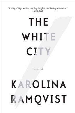 The white city / Karolina Ramqvist ; translated from the Swedish by Saskia Vogel.