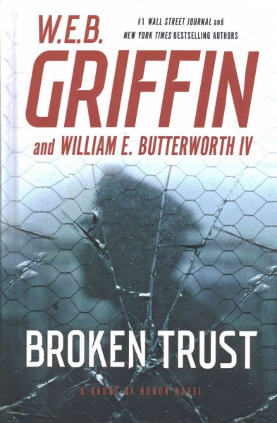 Broken trust / W.E.B. Griffin and William E. Butterworth IV.