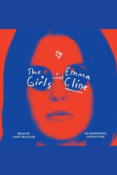 The girls [electronic resource] : A Novel. Emma Cline.