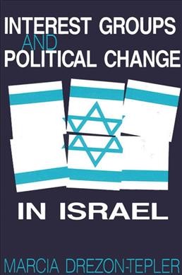 Interest groups and political change in Israel / Marcia Drezon-Tepler.