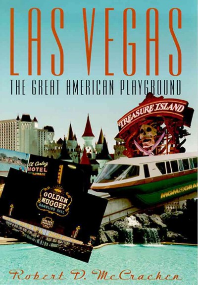 Las Vegas : the great American playground / Robert D. McCracken.