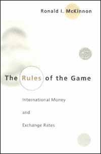 The rules of the game : international money and exchange rates / Ronald I. McKinnon.