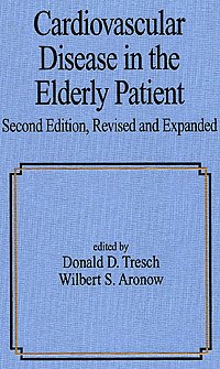Cardiovascular disease in the elderly patient / edited by Donald D. Tresch, Wilbert S. Aronow.