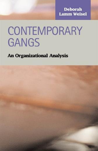 Contemporary gangs : an organizational analysis / Deborah Lamm Weisel.