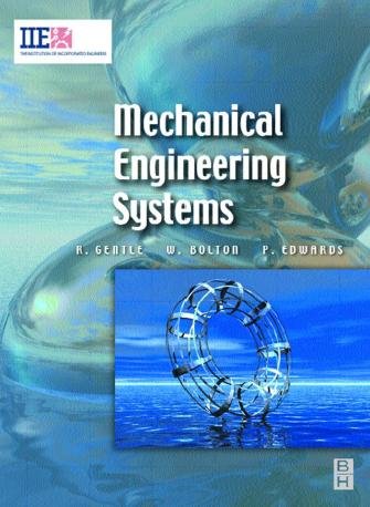 Mechanical engineering systems / Richard Gentle, Peter Edwards, W. Bolton.