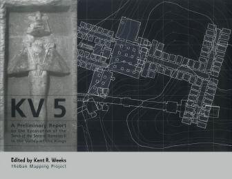 KV 5 : a preliminary report on the excavation of the tomb of the sons of Rameses II in the Valley of the Kings / edited by Kent R. Weeks.