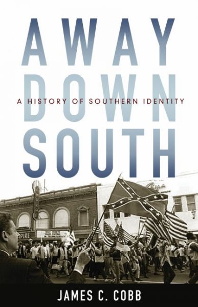 Away down South : a history of Southern identity / James C. Cobb.