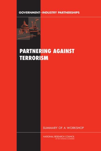 Partnering against terrorism : summary of a workshop / Charles W. Wessner.