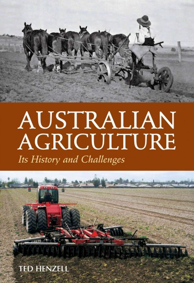 Australian agriculture : its history and challenges / Ted Henzell.