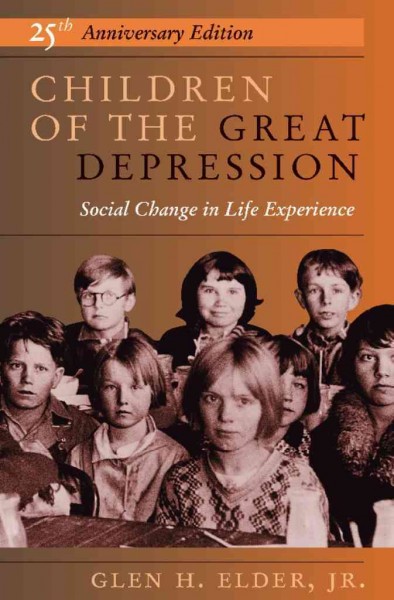Children of the great depression : social change in life experience / Glen H. Elder, Jr.