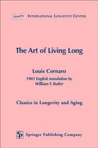 The art of living long / Louis Cornaro ; 1903 English translation by William F. Butler.