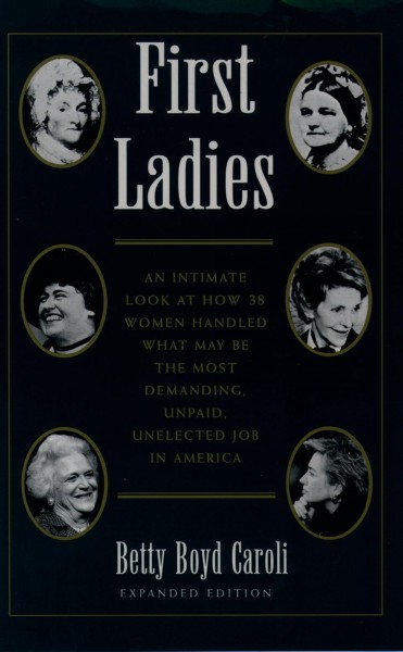 First ladies / Betty Boyd Caroli.