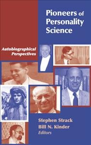 Pioneers of personality science : autobiographical perspectives / Stephen Strack, Bill N. Kinder, editors.