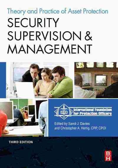 Security supervision and management : the theory and practice of asset protection / edited by Sandi J. Davies and Christopher A. Hertig.