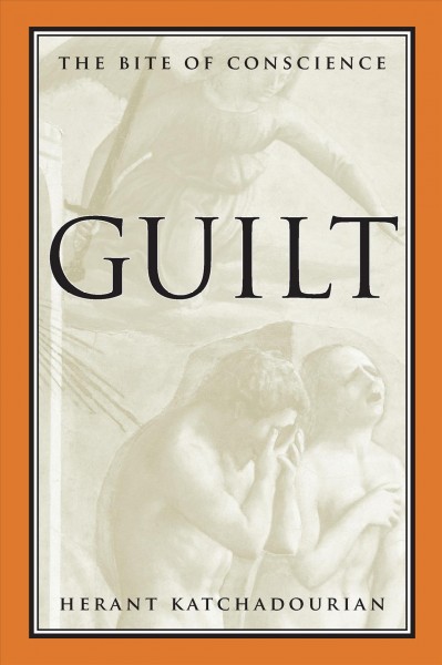 Guilt : the bite of conscience / Herant Katchadourian.