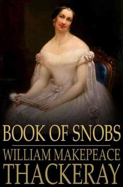 Book of snobs : by one of themselves / William Makepeace Thackeray.