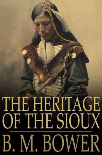 The Heritage of the Sioux.