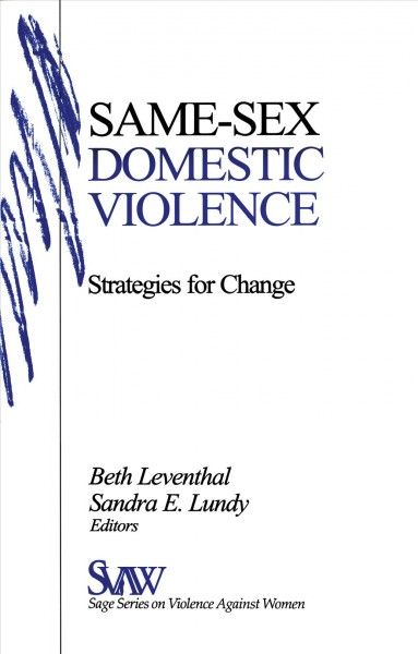 Same-sex domestic violence : strategies for change / Beth Leventhal, Sandra E. Lundy, editors.