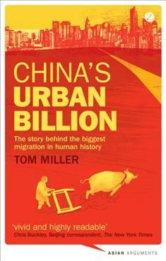 China's Urban Billion : the story behind the biggest migration in human history / Tom Miller.