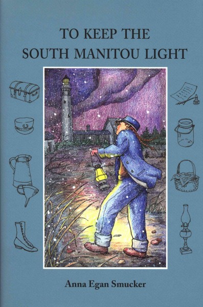 To keep the South Manitou light / Anna Egan Smucker.