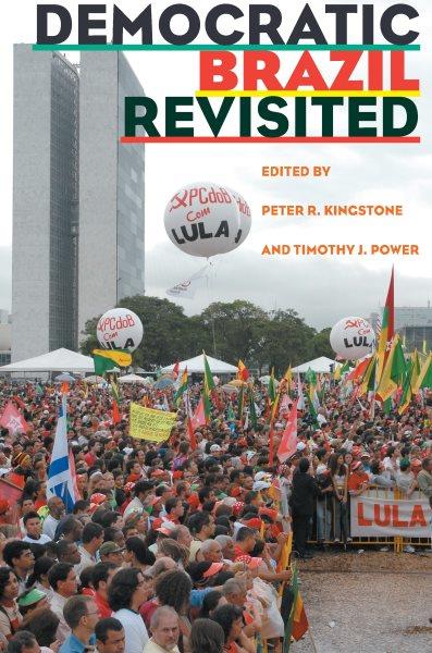 Democratic Brazil revisited / edited by Peter R. Kingstone and Timothy J. Power.