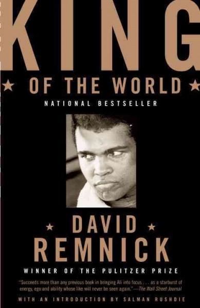 King of the world : Muhammad Ali and the rise of an American hero / David Remnick ; with an introduction by Salman Rushdie.