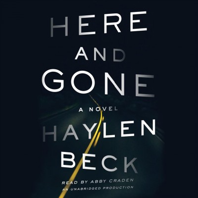Here and gone : a novel / Haylen Beck.