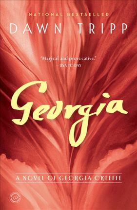 Georgia : a novel of Georgia O'Keeffe / Dawn Tripp.