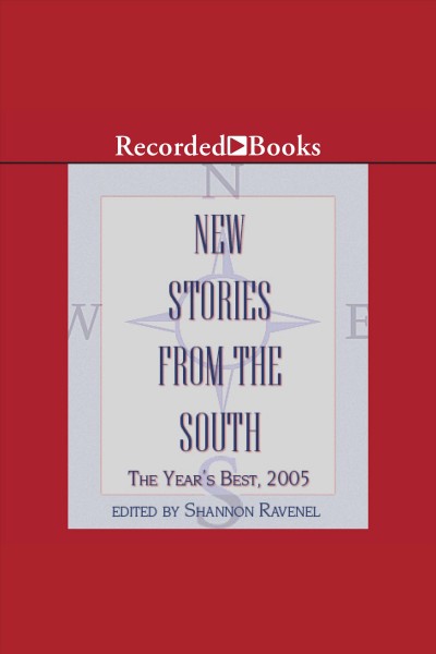 New stories from the South [electronic resource] : the year's best, 2005 / edited by Shannon Ravenel.