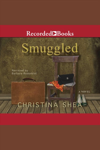 Smuggled [electronic resource] : a novel / Christina Shea.