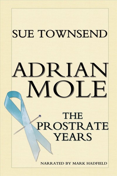 Adrian Mole [electronic resource] : the prostrate years / Sue Townsend.