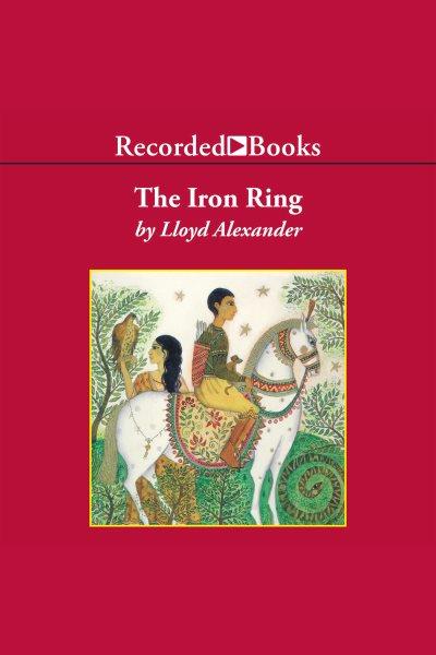 The iron ring [electronic resource] / Lloyd Alexander.