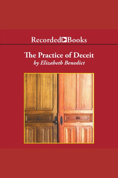 The practice of deceit [electronic resource] / Elizabeth Benedict.