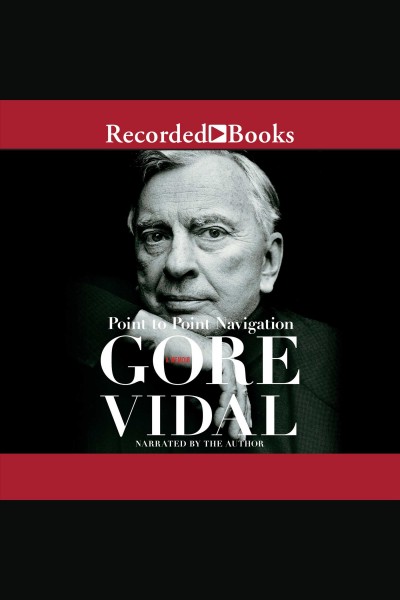 Point to point navigation [electronic resource] / Gore Vidal.