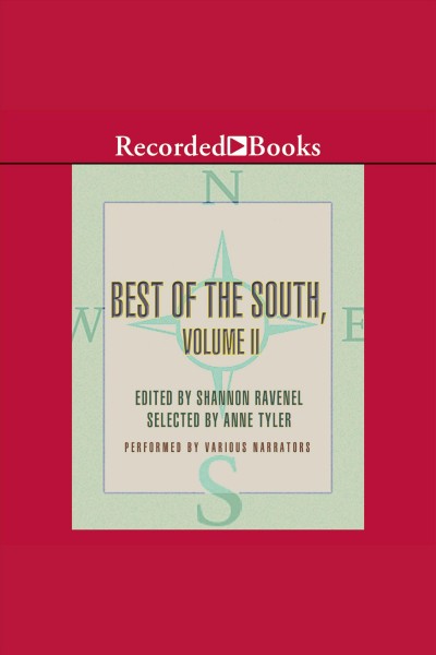 Best of the South. Volume II [electronic resource] / edited by Shannon Ravenel ; selected by Anne Tyler.