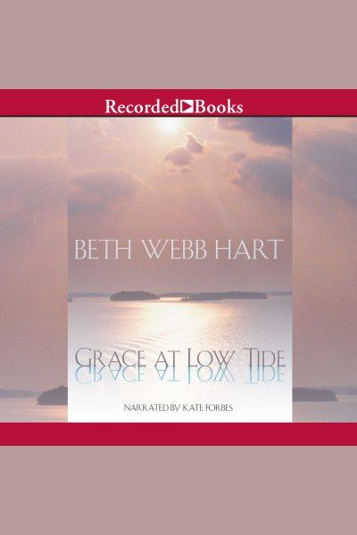Grace at low tide [electronic resource] / Beth Webb Hart.