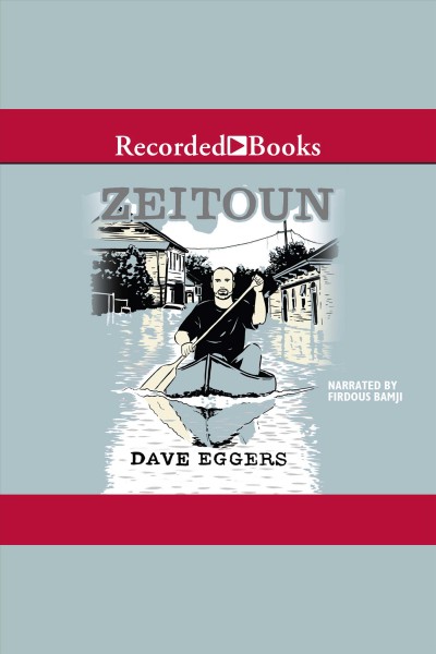 Zeitoun [electronic resource] / Dave Eggers.