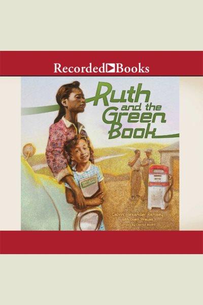 Ruth and the Green Book [electronic resource] / Calvin Alexander Ramsey with Gwen Strauss.