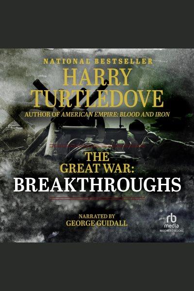 The great war [electronic resource] : breakthroughs / Harry Turtledove.