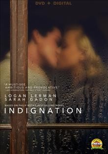 Indignation / producers, Anthony Bregman, James Schamus, Rodrigo Teixeira ; written for the screen and directed by James Schamus.
