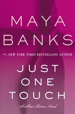 Just one touch : a slow burn novel / Maya Banks.