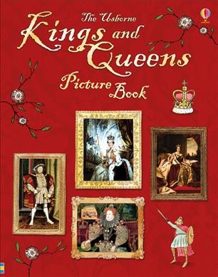 The Usborne Kings and Queens Picture Book / Sarah Courtauld & Kate Davies ; illustrated by Adam Larkum ; designed by Laura Wood ; edited by Jane Chisholm