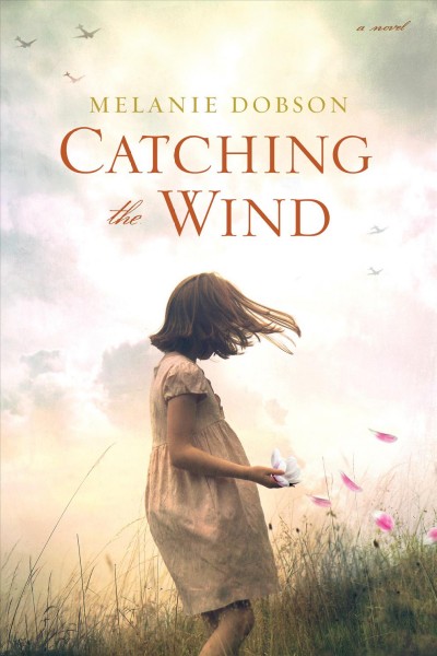 Catching the wind / Melanie Dobson.