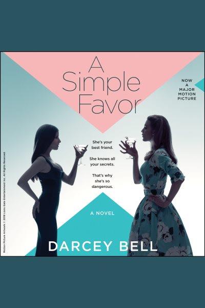 A simple favor : a novel / Darcey Bell.