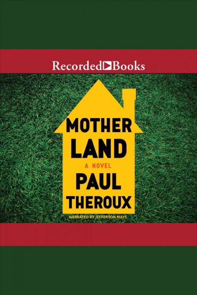 Mother land [electronic resource] / Paul Theroux.