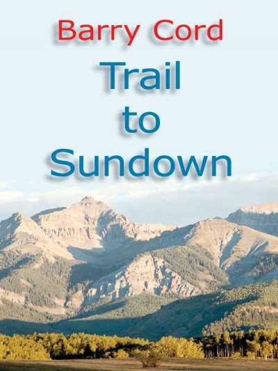 Trail to Sundown [text (large print)] / Barry Cord.